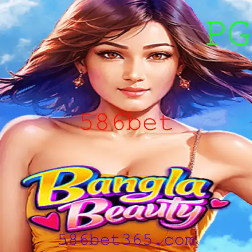 Explorando o Mundo do Jogo BanglaBeauty com 586bet