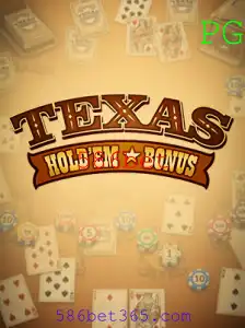 Descobrindo o Texas Hold'em Bonus: Estratégias, Regras e Oportunidades com 586bet